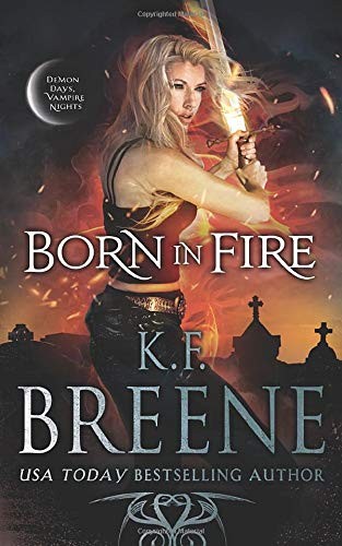 K.F. Breene: Born in Fire (Paperback, Independently published)