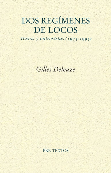 Gilles Deleuze: Dos regímenes de locos (2007, Pre-textos)