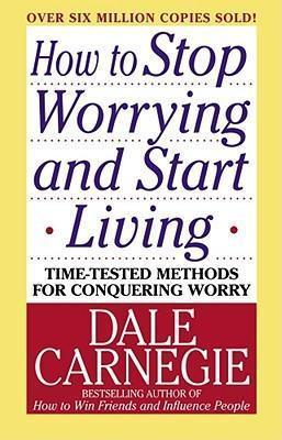 Dale Carnegie: How to stop worrying and start living (2004, Pocket Books)