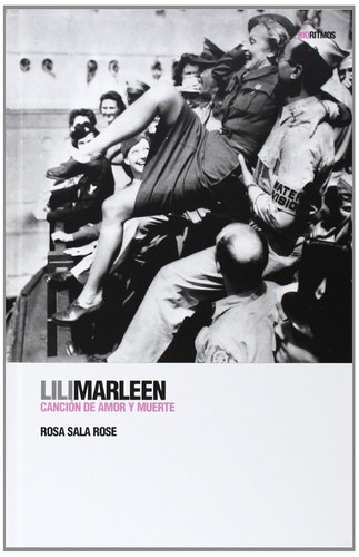 Rosa Sala Rose: Lili Marleen, canción de amor y muerte (Spanish language, 2008, Global Rhythm Press)