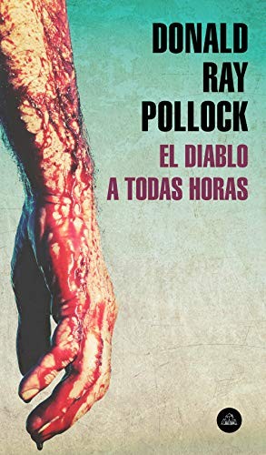 Javier Calvo Perales;, Donald Ray Pollock: El diablo a todas horas (Paperback, 2020, Literatura Random House, LITERATURA RANDOM HOUSE)