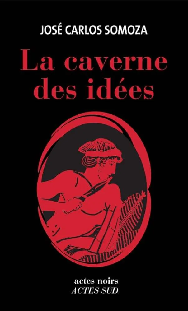 José Carlos Somoza: La Caverne des idées (French language, 2013, Actes Sud)