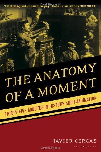 Javier Cercas: The Anatomy of a Moment: Thirty-Five Minutes in History and Imagination (2011)