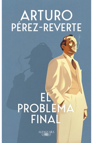 Arturo Pérez-Reverte: El problema final (2023, Alfaguara)
