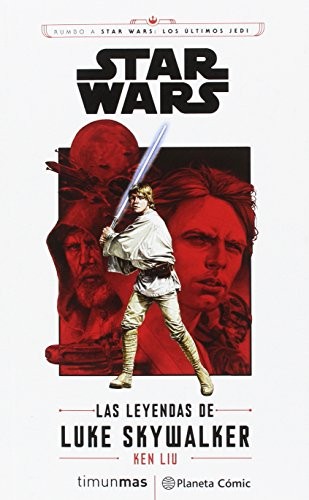 Ken Liu, Albert Agut Iglesias: Star Wars Episodio VIII Las leyendas de Luke Skywalker (Paperback, 2017, Planeta Cómic)