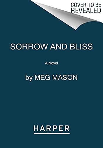 Meg Mason: Sorrow and Bliss (Paperback, Harper Paperbacks, Harper Perennial)