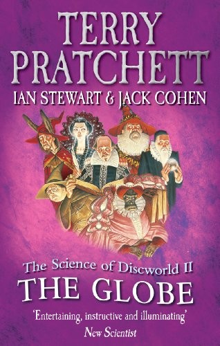 Terry Pratchett, Ian Stewart, Jack Cohen: The Science of Discworld II: The Globe (Paperback, english language, 2013, Ebury Press)