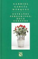 Gabriel García Márquez: Extranos Perefrinos Doce Cuentos (Hardcover, Spanish language, 2004, Diana Spanish)