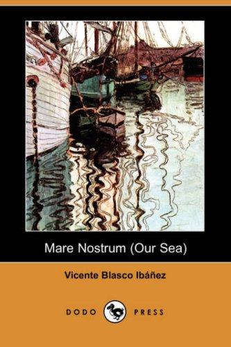 Vicente Blasco Ibáñez: Mare Nostrum (Our Sea) (Dodo Press) (Paperback, 2007, Dodo Press)