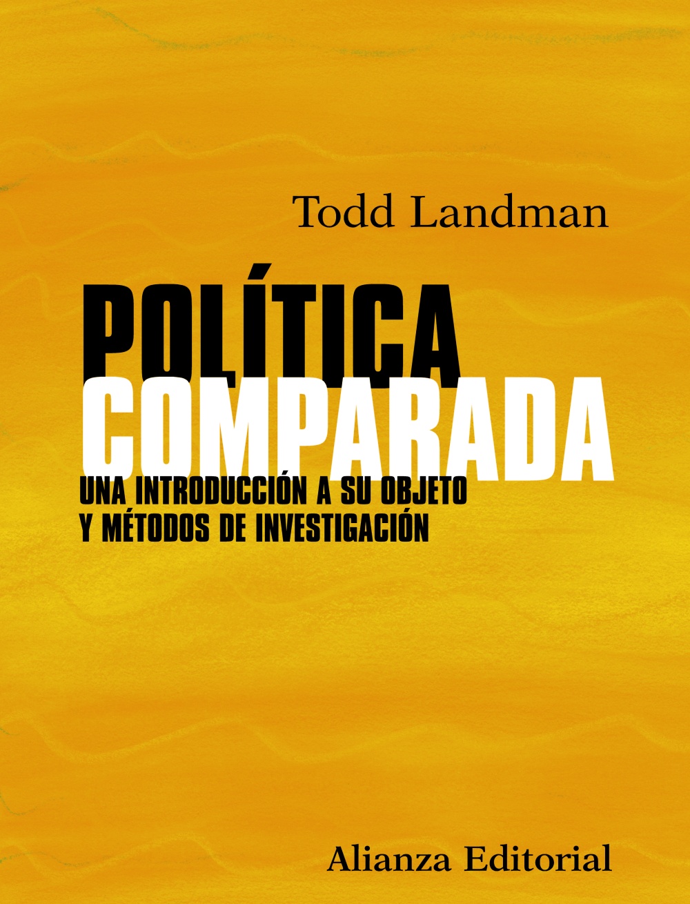 Todd Landman, Carlos Luengo: Política comparada (Paperback, Spanish language, 2011, Alianza)