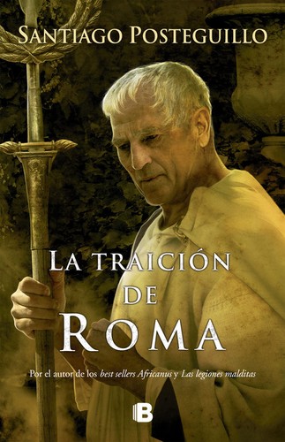 Santiago Posteguillo Gomez: La traición de Roma (Spanish language, 2009, Penguin)