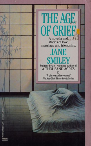 Jane Smiley: The age of grief (1992, Fawcett Columbine, Ballantine Books)