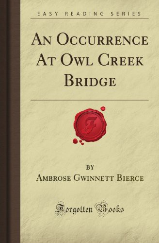 Ambrose Bierce: An Occurrence At Owl Creek Bridge  by Bierce, Ambrose Gwinnett  Paperback (Paperback, 2008, Forgotten Books)