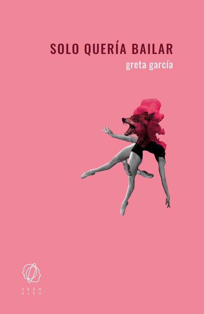 Greta García: Solo quería bailar (Spanish language, 2023, Editorial Tránsito)