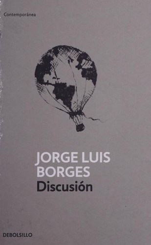 Jorge Luis Borges: DISCUSION (Spanish language, 2017, Debolsillo)