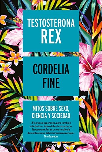 Ana Pedrero Verge, Cordelia Fine: Testosterona rex (Paperback, Ediciones Paidós)