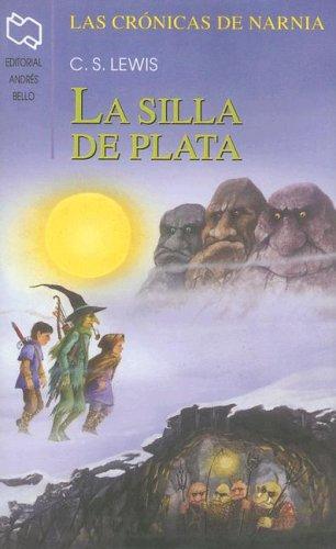 C. S. Lewis: La Silla de Plata (Chronicles of Narnia (Spanish Andres Bello)) (Paperback, Spanish language, 2001, Andres Bello)