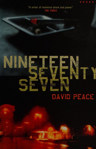 David Peace: Nineteen seventy-seven (2001, Serpent's Tail)