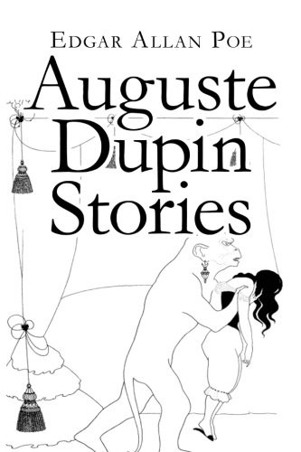 Edgar Allan Poe: Auguste Dupin Stories (Paperback, Createspace Independent Publishing Platform, CreateSpace Independent Publishing Platform)