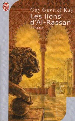 Guy Gavriel Kay: Les lions d'Al-Rassan (French language, 2005, J'ai Lu)