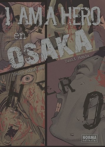 Yuuki Honda, Kengo Hanazawa: I am a Hero en Osaka (Paperback, NORMA EDITORIAL, S.A.)