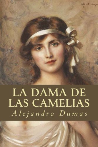 Alejandro Dumas, Editorial Oneness: La Dama de las Camelias (Paperback, 2016, Createspace Independent Publishing Platform, CreateSpace Independent Publishing Platform)