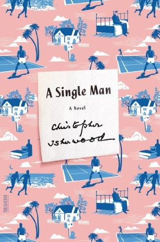 Christopher Isherwood: A Single Man (Paperback, 2013, Brand: Farrar, Straus and Giroux, Farrar, Straus and Giroux)