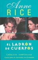 Anne Rice: El Ladron De Cuerpos (Paperback, Spanish language, 2002, Distribooks)