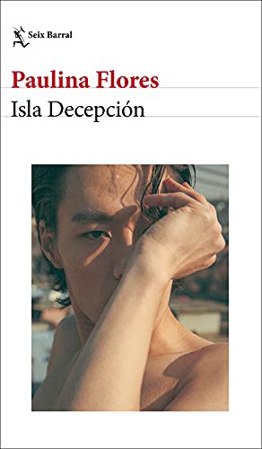 Paulina Flores: Isla Decepción (Paperback, 2021, Seix Barral)