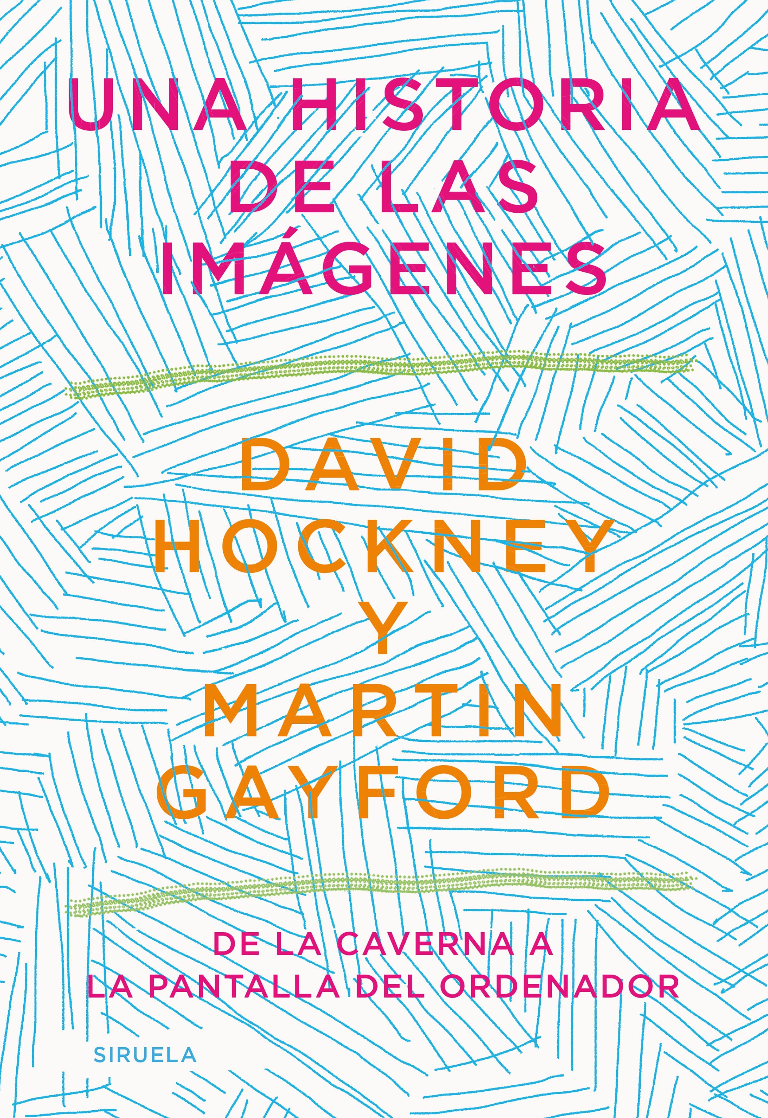Martin Gayford, David Hockney, Julio Hermoso Oliveras: Una historia de las imágenes (Paperback, español language, 2022, siruela)