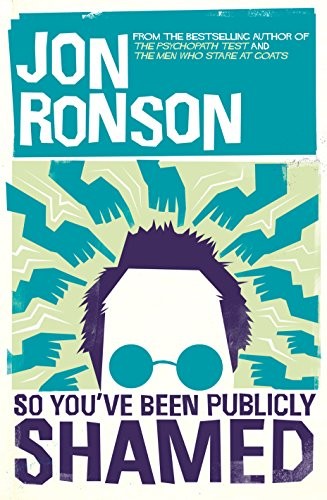Jon Ronson: So You've Been Publicly Shamed (Paperback, Picador; Air Iri OME edition (9 Mar. 2015))