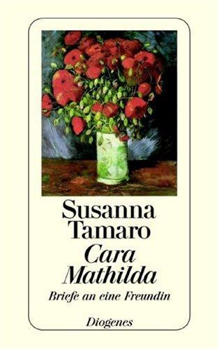 Susanna Tamaro: Cara Mathilda. Briefe an eine Freundin. (Paperback, German language, Diogenes Verlag)