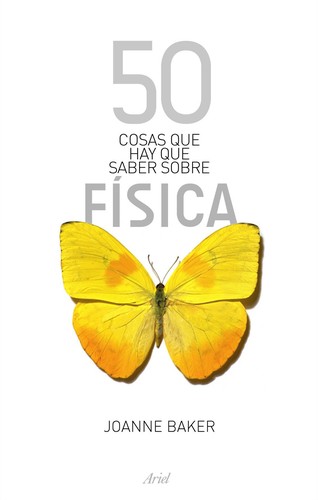 Joanne Baker: 50 cosas que hay que saber sobre física (2009, Ariel)