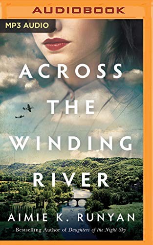 Aimie K. Runyan, Michael Crouch, Lisa Flanagan, Kathleen Gati: Across the Winding River (AudiobookFormat, 2020, Brilliance Audio)