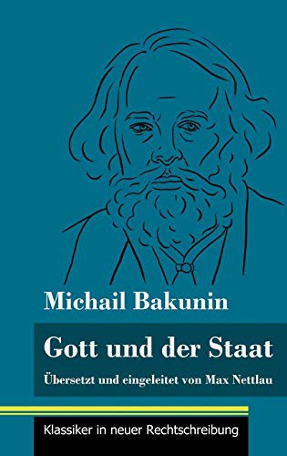 Michail Bakunin, Klara Neuhaus-Richter: Gott und der Staat (Hardcover, 2021, Henricus - Klassiker in Neuer Rechtschreibung)