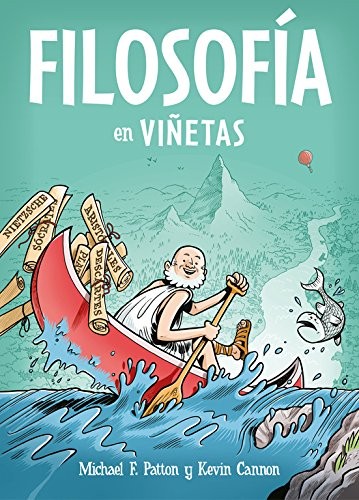 Carlos Mayor Ortega, Michael F. Patton, Kevin Cannon: Filosofía en viñetas (Paperback, 2018, Debolsillo, DEBOLSILLO)