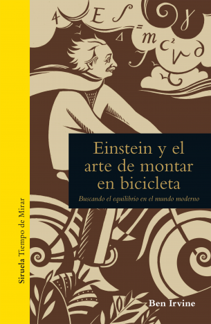 Ben Irvine, María Corniero (Trad.): Einstein y el arte de andar en bicicleta (Paperback, Español language, Ediciones Siruela)