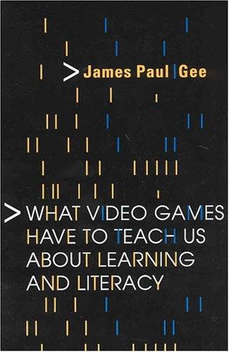 James Paul Gee: What Video Games Have to Teach Us About Learning and Literacy (Paperback, Palgrave Macmillan)