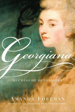 Amanda Foreman: Georgiana, Duchess of Devonshire (2000, Random House)