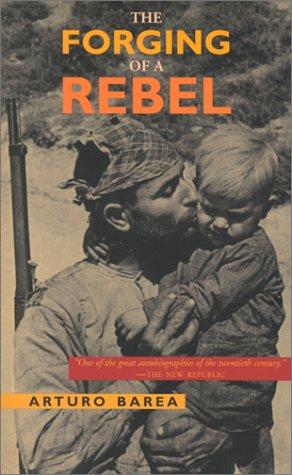 Arturo Barea: The Forging of a Rebel (Paperback, 2001, Walker & Company)