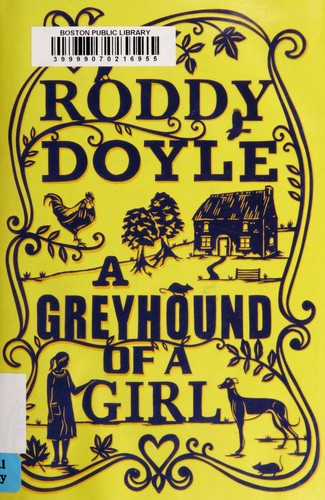 Roddy Doyle: A greyhound of a girl (2011, Marion LLoyd Books)