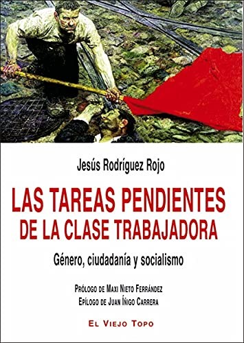 Jesús Rodríguez Rojo, Juan Íñigo Carrera, Maxi Nieto Ferrández: Las tareas pendientes de la clase trabajadora (Paperback, 2021, El Viejo Topo)