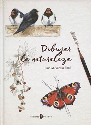 Juan M. Varela Simó: Dibujar la naturaleza (Hardcover, Ediciones del Serbal, S.A.)