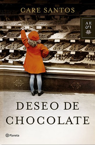 Care Santos: Deseo de chocolate (Spanish language, 2014, Planeta)