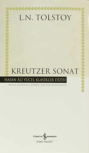 Lev Nikolaevič Tolstoy: Kreutzer Sonat - Hasan Ali Yücel Klasikleri (Paperback, 2014, Is Bankasi Kültür Yayinlari)