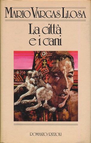 Mario Vargas Llosa: La città e i cani (Hardcover, Italian language, 1985, Rizzoli)