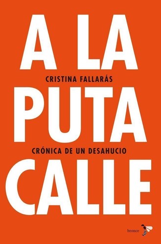 Cristina Fallarás: A la puta calle (Paperback, Spanish language, 2013, Bronce)