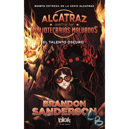 Brandon Sanderson: El talento oscuro. Alcatraz contra los bibliotecarios malvados (2016, B de Blok)