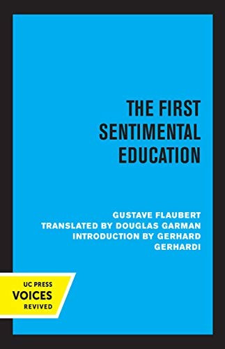 Gustave Flaubert, Douglas Garman, Gerhard Gerhardi: First Sentimental Education (2021, University of California Press)