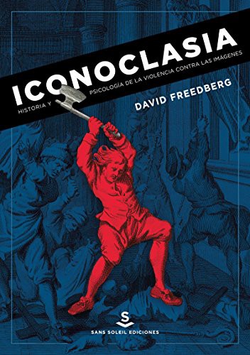 David Freedberg, Marina Gutiérrez De Angelis: Iconoclasia (Paperback, Sans Soleil Ediciones)
